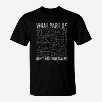 What Part Of Dont You Understand T-Shirt | Crazezy