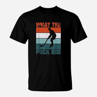What The Puck Ice Hockey Fans Cool Hockey Supporters Gift T-Shirt | Crazezy