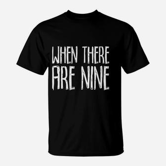 When There Are Nine Gift For Social Justice Equality T-Shirt | Crazezy CA