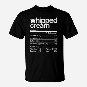 Whipped Cream Nutrition Facts Funny Thanksgiving Christmas T-Shirt | Crazezy CA