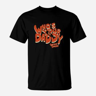 Who's Your Daddy T-Shirt | Crazezy