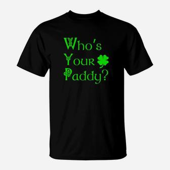 Whos Your Paddy Funny Irish St Patricks Pattys Day T-Shirt - Thegiftio UK