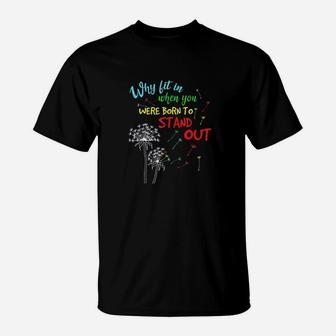Why Fit In When You Were Born To Stand Out T-Shirt | Crazezy CA