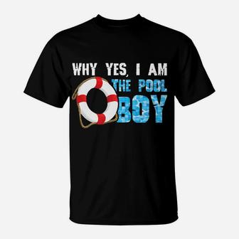 Why Yes I Am The Pool Boy Funny Swimmer Swimming Swim Gift T-Shirt | Crazezy