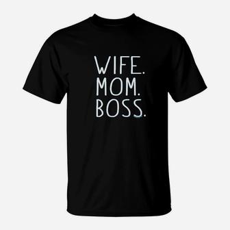Wife Mom Boss T-Shirt | Crazezy UK