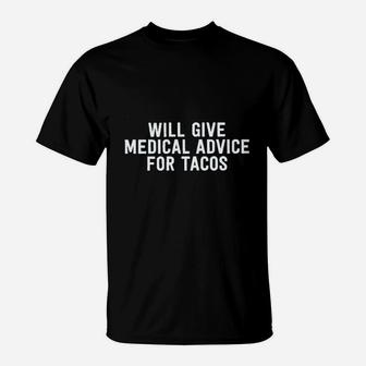Will Give Medical Advice For Tacos T-Shirt | Crazezy DE