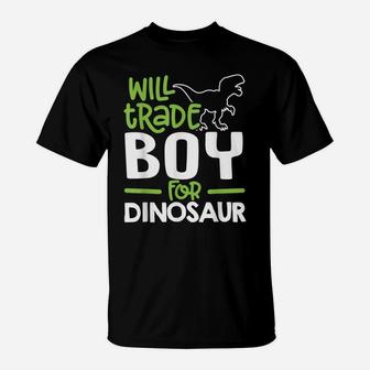Will Trade Boy For Dinosaur Matching Family T-Shirt | Crazezy UK