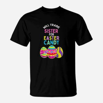 Will Trade Sister For Easter Candy Eggs Cute Kids Boys Girls T-Shirt | Crazezy CA