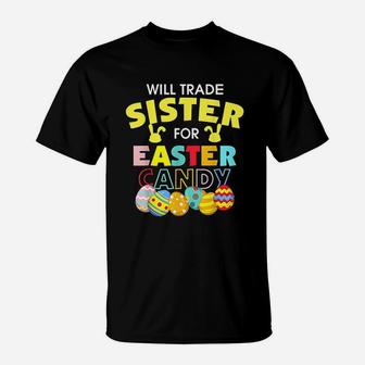 Will Trade Sister For Easter Candy Eggs T-Shirt | Crazezy