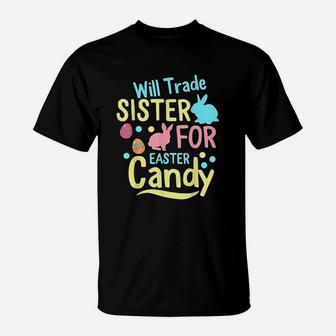 Will Trade Sister For Easter Candy T-Shirt | Crazezy CA