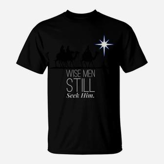 Wise Men Still Seek Him Christian Christmas Jesus Design T-Shirt | Crazezy