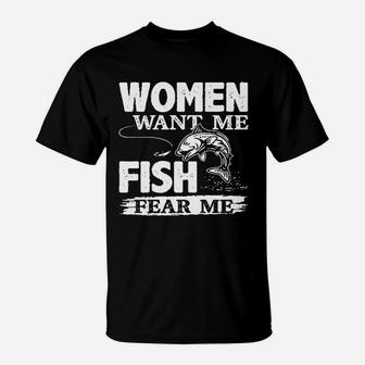Woman Want Me Fish Fear Me T-Shirt | Crazezy