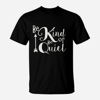 Women Be Kind Or Be Quiet T-Shirt | Crazezy