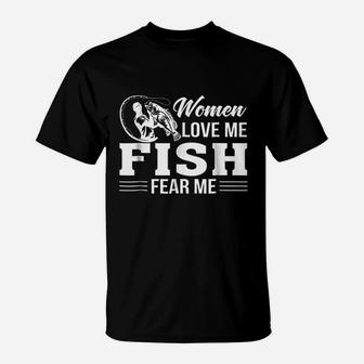 Women Love Me Fish Fear Me Fishing Men Funny T-Shirt | Crazezy UK