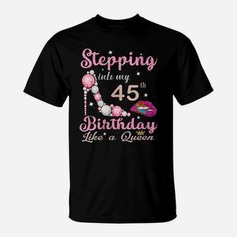 Womens 45 Year Old Gifts Stepping Into My 45 Birthday Like A Queen T-Shirt | Crazezy
