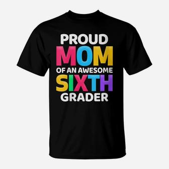 Womens 6Th Grade Gift Proud Mom Of An Awesome Sixth Grader T-Shirt | Crazezy CA