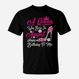 Womens A Queen Was Born In August Happy Birthday To Me Crown Shoes T-Shirt | Crazezy DE