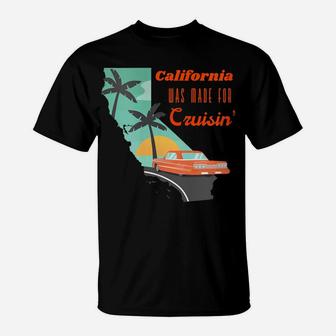 Womens California Was Made For Cruisin' Vintage Car Highway 1 T-Shirt | Crazezy CA