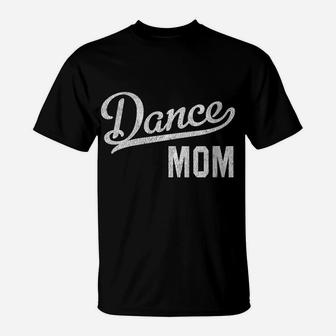 Womens Dance Mom Proud Dancer Mama T-Shirt | Crazezy UK