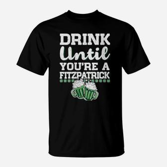 Womens Drink Until You're A Fitzpatrick St Patrick's Day T-Shirt - Monsterry AU