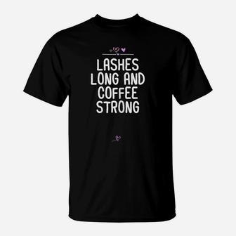 Womens Funny Lashes Long And Coffee Strong Gift For Friend Heart T-Shirt | Crazezy CA