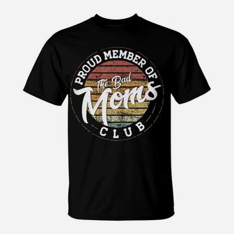 Womens Funny Mom Life - Proud Member Of The Bad Moms Club T-Shirt | Crazezy AU