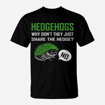Womens Hedgehogs Why Don't They Just Share The Hedge T-Shirt | Crazezy