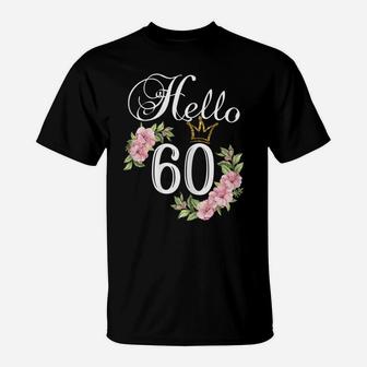 Womens Hello 60 Shirt With Flowers & Crown 60Th Birthday T-Shirt | Crazezy AU