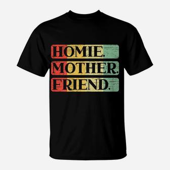 Womens Homie Mother Friend Best Mom Ever Mothers Day Loving Mama T-Shirt | Crazezy