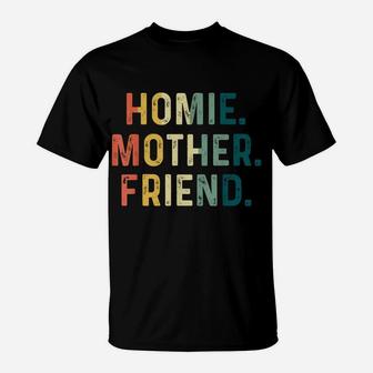 Womens Homie Mother Friend Best Mom Ever Mothers Day Loving T-Shirt | Crazezy DE