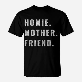 Womens Homie Mother Friend T-Shirt | Crazezy DE