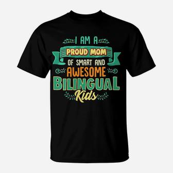 Womens I Am A Proud Mom Of Smart And Awesome Bilingual Kids T-Shirt | Crazezy