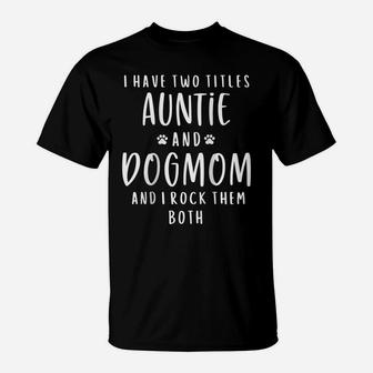 Womens I Have Two Titles Auntie And Dog Mom Aunt Gifts Puppy Lover Raglan Baseball Tee T-Shirt | Crazezy UK