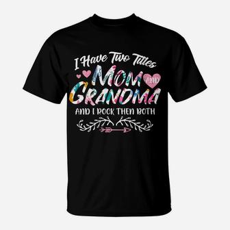 Womens I Have Two Titles Mom And Grandma Pink Floral Gift Mama T-Shirt | Crazezy AU