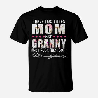 Womens I Have Two Titles Mom And Granny Funny Mama Mommy Grandma T-Shirt | Crazezy