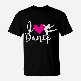 Womens I Love Dance - Cute Dancer - Dance Teacher - Ballet T-Shirt | Crazezy
