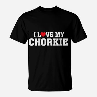Womens I Love My Chorkie - Proud Dog Parent Owner - Puppy Mom Dad T-Shirt | Crazezy CA