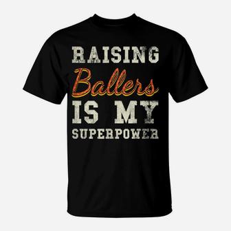 Womens I Only Raise Ballers Basketball Mom Proud Mother T-Shirt | Crazezy DE