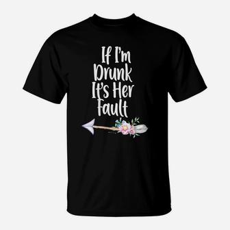Womens If Im Drunk Its Her Fault Matching Best Friend Gift Wine T-Shirt | Crazezy DE