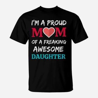 Womens I'm A Proud Mom Of A Freaking Awesome Daughter T-Shirt | Crazezy CA