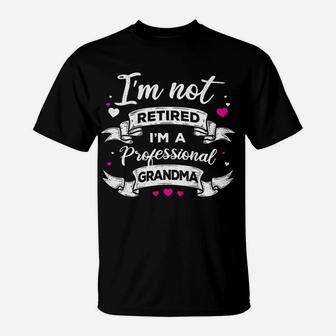 Womens I'm Not Retired I Am A Professional Grandma Granny Family T-Shirt | Crazezy