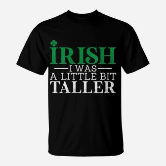 Womens Irish I Was A Little Bit Taller Leprechaun St Patrick's Day T-Shirt | Crazezy AU