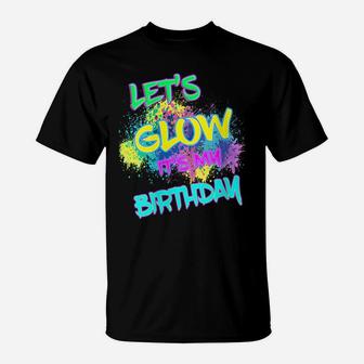 Womens Let's Glow It's My Birthday Glow Party 80S Costume Party T-Shirt | Crazezy