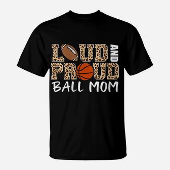 Womens Loud And Proud Ball Mom Leopard Football Basketball Mom T-Shirt | Crazezy