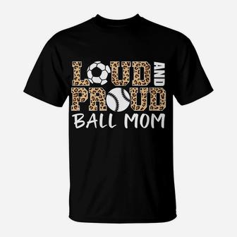 Womens Loud And Proud Ball Mom Leopard Soccer Baseball Player Mom T-Shirt | Crazezy