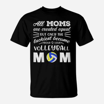 Womens Loud & Proud Volleyball Mom Shirt All Moms Are Created Equal T-Shirt | Crazezy UK