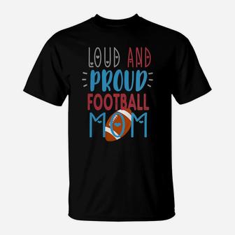 Womens Loud Proud Mom Football T-Shirt | Crazezy