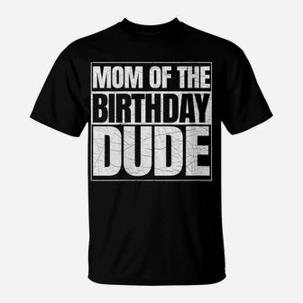Womens Mom Of The Birthday Dude | Mother's Day Proud Mom Of Boys T-Shirt | Crazezy CA