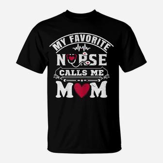 Womens My Favorite Nurse Calls Me Mom Gift For Proud Mom Of A Nurse T-Shirt | Crazezy