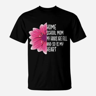 Womens My Heart Is Full | Homeschool Mom Appreciation Teacher T-Shirt | Crazezy CA